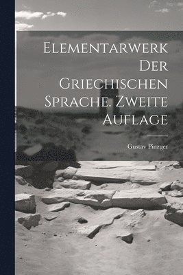 Gustav Pinzger - Elementarwerk der griechischen Sprache. Zweite Auflage, Häftad