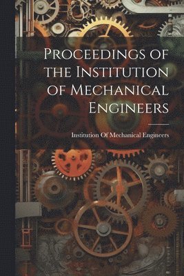 bokomslag Proceedings of the Institution of Mechanical Engineers