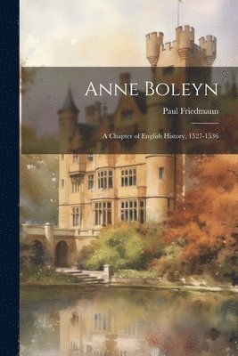 Paul Friedmann - Anne Boleyn, Häftad
