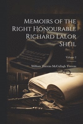 bokomslag Memoirs of the Right Honourable Richard Lalor Sheil; Volume 2