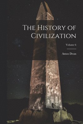 bokomslag The History of Civilization; Volume 6