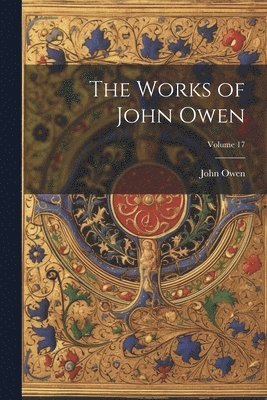 Works of John Owen; Volume 17