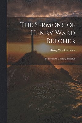 bokomslag The Sermons of Henry Ward Beecher