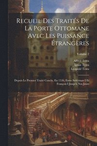bokomslag Recueil Des Traits De La Porte Ottomane Avec Les Puissance trangres