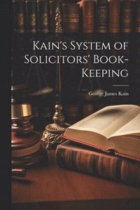 bokomslag Kain's System of Solicitors' Book-Keeping