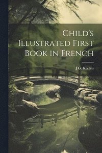 bokomslag Child's Illustrated First Book in French