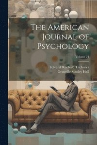 bokomslag The American Journal of Psychology; Volume 24