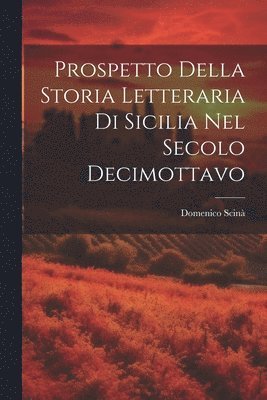 bokomslag Prospetto Della Storia Letteraria Di Sicilia Nel Secolo Decimottavo