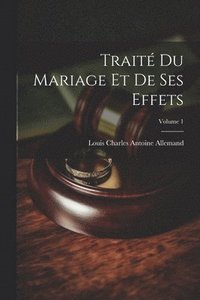 bokomslag Traité Du Mariage Et De Ses Effets; Volume 1