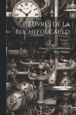 bokomslag OEuvres De La Rochefoucauld; Volume 2