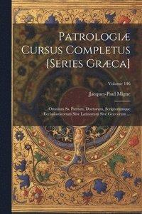 bokomslag Patrologiæ Cursus Completus [Series Græca]: ... Omnium Ss. Patrum, Doctorum, Scriptorumque Ecclasiasticorum Sive Latinorum Sive Græcorum ...; Volume 1