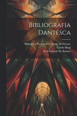 Guido Biagi, Paul Colomb De Batines, Biblioteca Nazionale Centrale Di Fire - Bibliografia Dantesca, Häftad