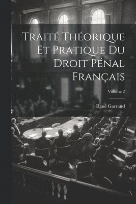 bokomslag Trait Thorique Et Pratique Du Droit Pnal Franais; Volume 2