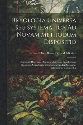 bokomslag Bryologia Universa Seu Systematica Ad Novam Methodum Dispositio