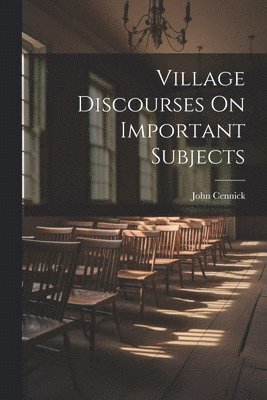 Village Discourses On Important Subjects 1