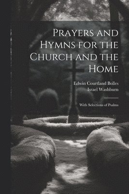 Prayers and Hymns for the Church and the Home