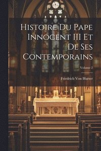 bokomslag Histoire Du Pape Innocent III Et De Ses Contemporains; Volume 2