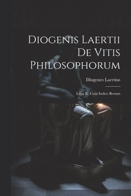 Diogenis Laertii De Vitis Philosophorum 1