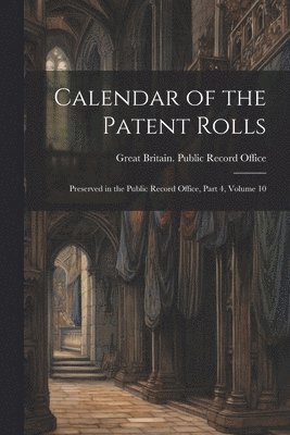 bokomslag Calendar of the Patent Rolls