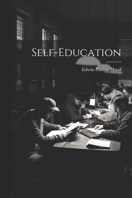 Edwin Paxton Hood - Self-Education, Häftad