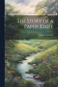 bokomslag The Story of a Paper-Knife