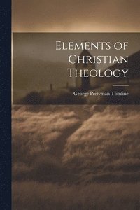 bokomslag Elements of Christian Theology
