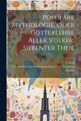 bokomslag Populre Mythologie, Oder Gtterlehre Aller Vlker, Siebenter Theil