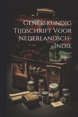 Geneeskundig Tijdschrift Voor Nederlandsch-Indie; Volume 7