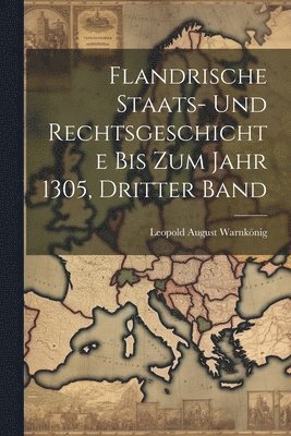 bokomslag Flandrische Staats- Und Rechtsgeschichte Bis Zum Jahr 1305, Dritter Band