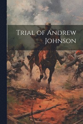 bokomslag Trial of Andrew Johnson