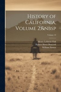 bokomslag History of California, Volume 2; Volume 19