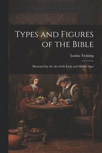 bokomslag Types and Figures of the Bible