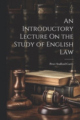 Peter Stafford Carey - Introductory Lecture On the Study of English Law, Häftad