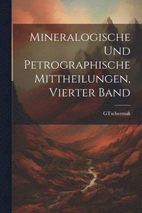 bokomslag Mineralogische und Petrographische Mittheilungen, Vierter Band