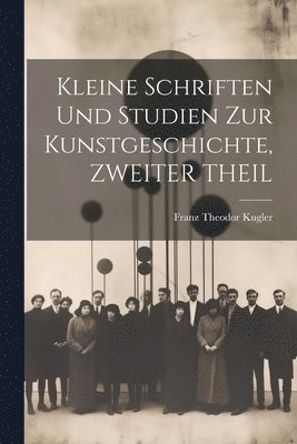 bokomslag Kleine Schriften Und Studien Zur Kunstgeschichte, ZWEITER THEIL