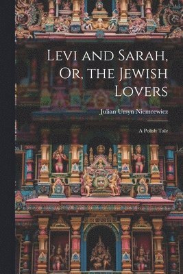 bokomslag Levi and Sarah, Or, the Jewish Lovers