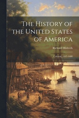 Richard Hildreth - History of the United States of America, Häftad