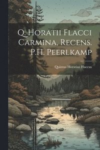 bokomslag Q. Horatii Flacci Carmina, Recens. P.H. Peerlkamp