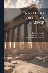 bokomslag Travels in Northern Greece; Volume 2