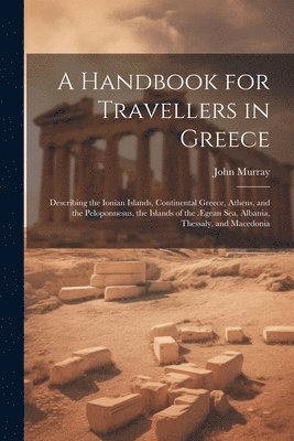 A Handbook for Travellers in Greece 1