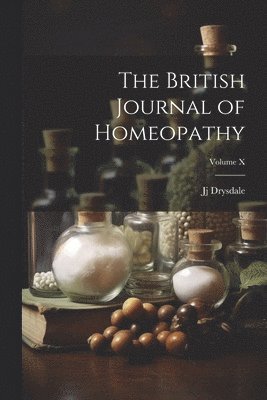 British Journal of Homeopathy; Volume X