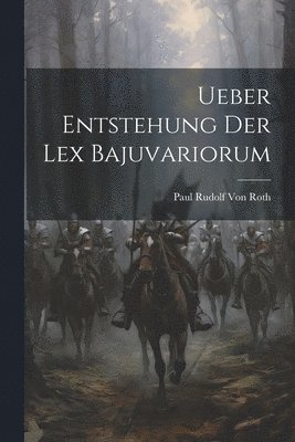 bokomslag Ueber Entstehung Der Lex Bajuvariorum