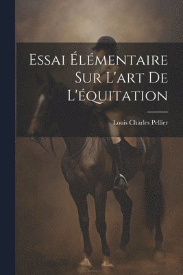Essai Élémentaire Sur L'art De L'équitation