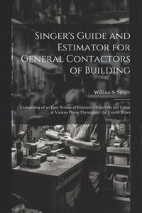 bokomslag Singer's Guide and Estimator for General Contactors of Building