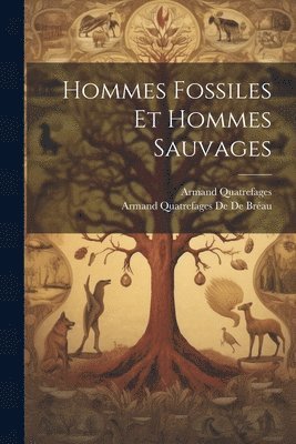 bokomslag Hommes Fossiles Et Hommes Sauvages