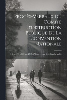 Procs-Verbaux Du Comit D'instruction Publique De La Convention Nationale 1
