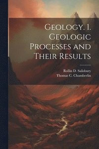 bokomslag Geology. 1. Geologic Processes and Their Results