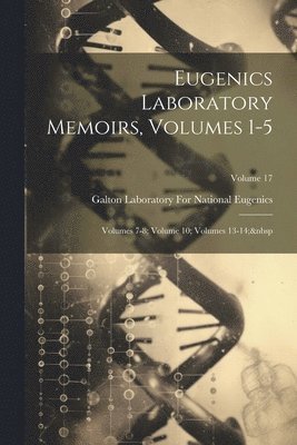 Galton Laboratory for National Eugenics - Eugenics Laboratory Memoirs, Volumes 1-5; volumes 7-8; volume 10; volumes 13-14; Volume 17, Häftad