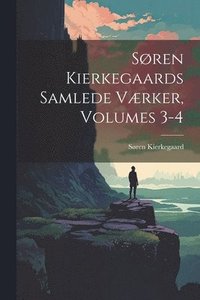 bokomslag Sren Kierkegaards Samlede Vrker, Volumes 3-4