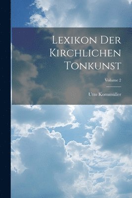 bokomslag Lexikon Der Kirchlichen Tonkunst; Volume 2